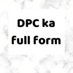 DPC full form | DPC full form in Government Service | DPC full form in Construction