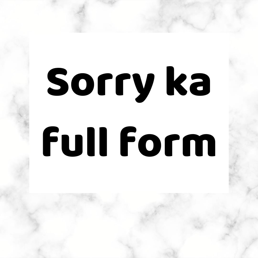 Sorry full form | Sorry ka full form