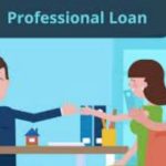 Professional Loan : क्या आप भी लेना चाहते है प्रोफेशनल लोन ?