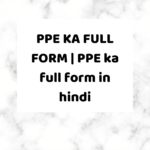 PPE KA FULL FORM | PPE ka full form in hindi