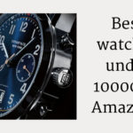 Best watches under 10000 on Amazon