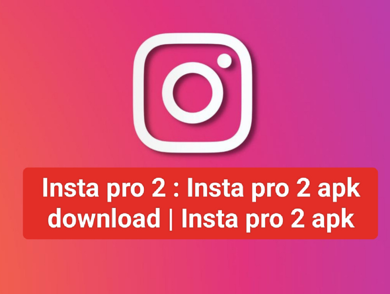Insta pro 2 : Insta pro 2 apk download | Insta pro 2 apk