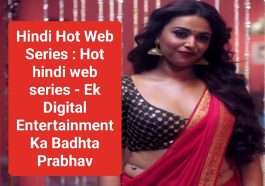 Hindi Hot Web Series : Hot hindi web series – Ek Digital Entertainment Ka Badhta Prabhav