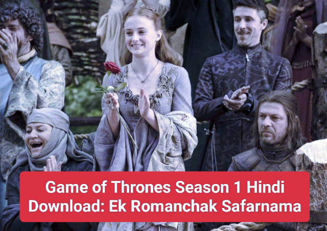Game of Thrones Season 1 Hindi Download: Ek Romanchak Safarnama
