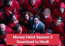 Money Heist Season 5 Download In Hindi | मनी हाइस्ट सीज़न 5 डाउनलोड हिंदी में